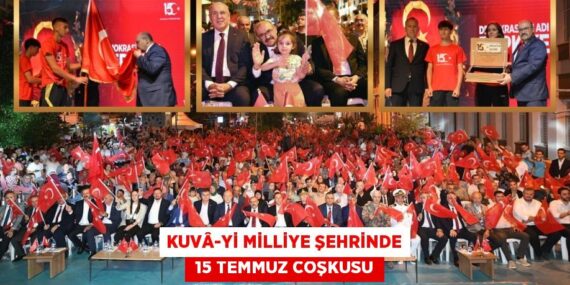 KUVÂ-Yİ MİLLİYE ŞEHRİNDE  15 TEMMUZ COŞKUSU