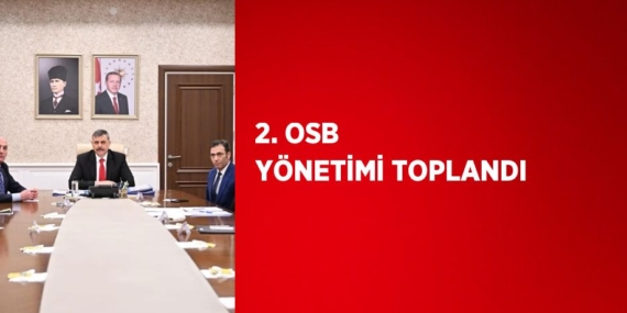 2. OSB YÖNETİMİ TOPLANDI