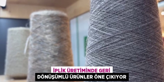 İPLİK ÜRETİMİNDE GERİ DÖNÜŞÜMLÜ ÜRÜNLER ÖNE ÇIKIYOR