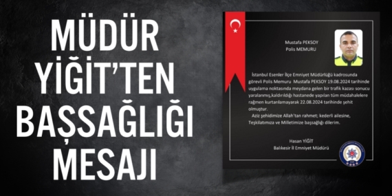 MÜDÜR YİĞİT’TEN BAŞSAĞLIĞI MESAJI