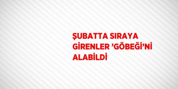 ŞUBATTA SIRAYA GİRENLER ’GÖBEĞİ’Nİ ALABİLDİ