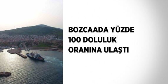 BOZCAADA YÜZDE 100 DOLULUK ORANINA ULAŞTI