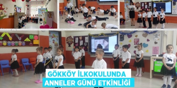 GÖKKÖY İLKOKULUNDA  ANNELER GÜNÜ ETKİNLİĞİ