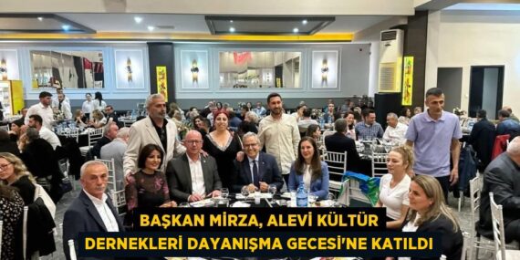 BAŞKAN MİRZA, ALEVİ KÜLTÜR DERNEKLERİ DAYANIŞMA GECESİ’NE KATILDI