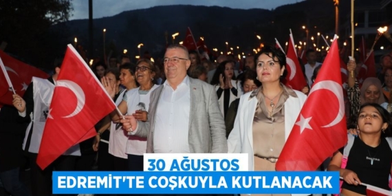 30 AĞUSTOS EDREMİT’TE COŞKUYLA KUTLANACAK