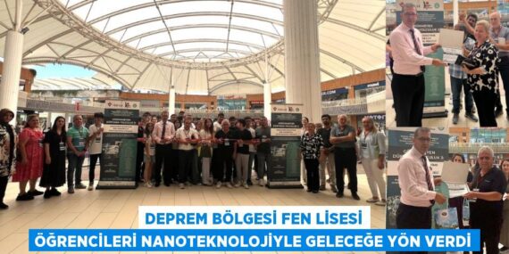 DEPREM BÖLGESİ FEN LİSESİ ÖĞRENCİLERİ NANOTEKNOLOJİYLE GELECEĞE YÖN VERDİ