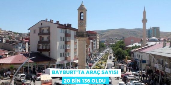 BAYBURT’TA ARAÇ SAYISI 20 BİN 136 OLDU