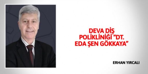 DEVA DİŞ POLİKLİNİĞİ “DT. EDA ŞEN GÖKKAYA”