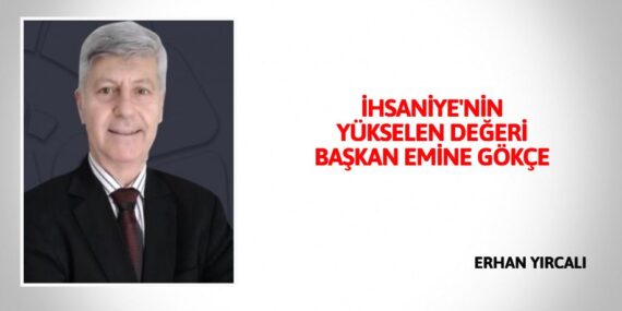 İHSANİYE’NİN YÜKSELEN DEĞERİ  BAŞKAN EMİNE GÖKÇE