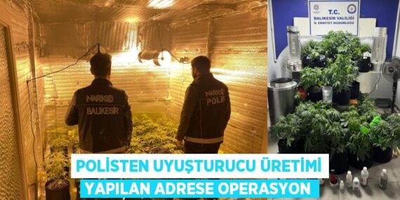 POLİSTEN UYUŞTURUCU ÜRETİMİ YAPILAN ADRESE OPERASYON
