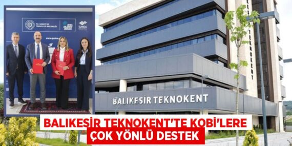BALIKESİR TEKNOKENT’TE KOBİ’LERE ÇOK YÖNLÜ DESTEK