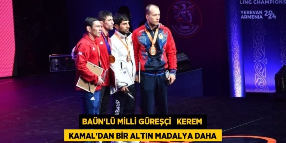 BAÜN’LÜ MİLLİ GÜREŞÇİ   KEREM  KAMAL’DAN BİR ALTIN MADALYA DAHA