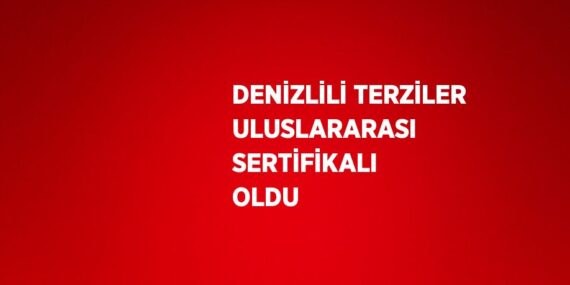 DENİZLİLİ TERZİLER ULUSLARARASI SERTİFİKALI OLDU