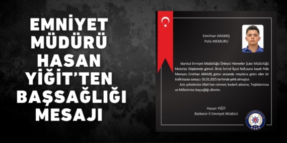 EMNİYET MÜDÜRÜ HASAN YİĞİT’TEN BAŞSAĞLIĞI MESAJI