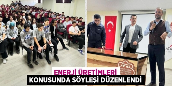 ENERJİ ÜRETİMLERİ KONUSUNDA SÖYLEŞİ DÜZENLENDİ
