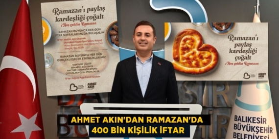AHMET AKIN’DAN RAMAZAN’DA  400 BİN KİŞİLİK İFTAR