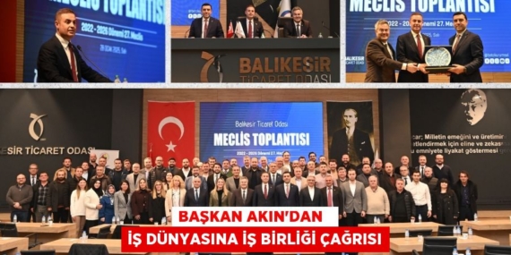 BAŞKAN AKIN’DAN   İŞ DÜNYASINA İŞ BİRLİĞİ ÇAĞRISI
