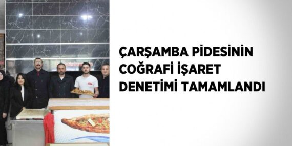 ÇARŞAMBA PİDESİNİN COĞRAFİ İŞARET DENETİMİ TAMAMLANDI