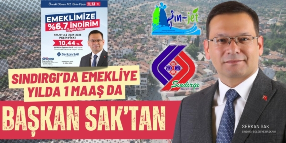 SINDIRGI’DA EMEKLİYE YILDA 1 MAAŞ DA  BAŞKAN SAK’TAN