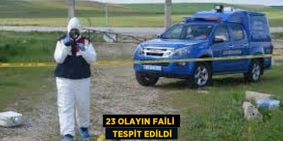 23 OLAYIN FAİLİ   TESPİT EDİLDİ
