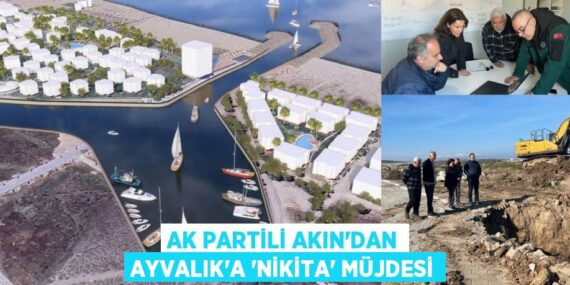 AK PARTİLİ AKIN’DAN AYVALIK’A “NİKİTA” MÜJDESİ