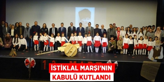 İSTİKLAL MARŞI’NIN KABULÜ KUTLANDI