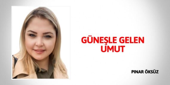 GÜNEŞLE GELEN UMUT