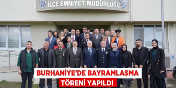 BURHANİYE’DE BAYRAMLAŞMA TÖRENİ YAPILDI