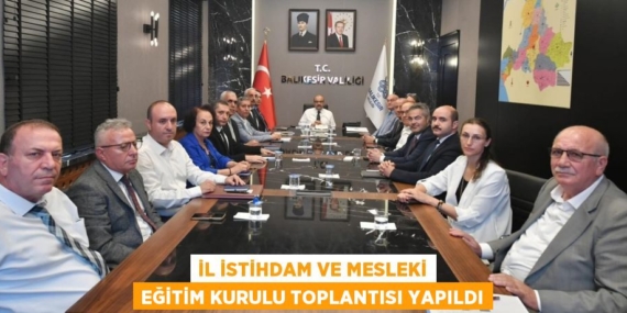 İL İSTİHDAM VE MESLEKİ EĞİTİM KURULU TOPLANTISI YAPILDI