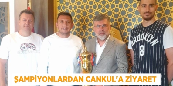 ŞAMPİYONLARDAN CANKUL’A ZİYARET