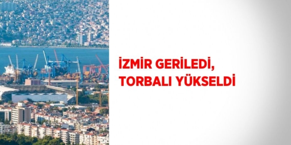 İZMİR GERİLEDİ, TORBALI YÜKSELDİ
