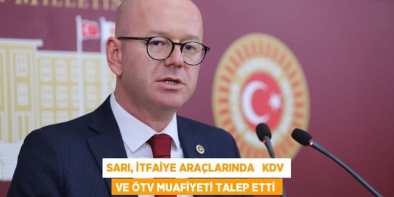 SARI, İTFAİYE ARAÇLARINDA   KDV VE ÖTV MUAFİYETİ TALEP ETTİ