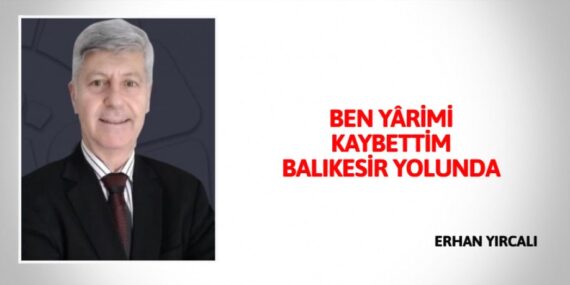 BEN YÂRİMİ KAYBETTİM BALIKESİR YOLUNDA