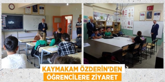 KAYMAKAM ÖZDERİN’DEN  ÖĞRENCİLERE ZİYARET
