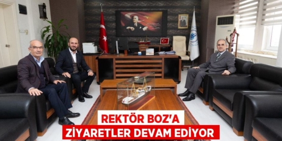 REKTÖR BOZ’A ZİYARETLER DEVAM EDİYOR
