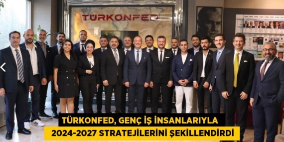 TÜRKONFED, GENÇ İŞ İNSANLARIYLA    2024-2027 STRATEJİLERİNİ ŞEKİLLENDİRDİ