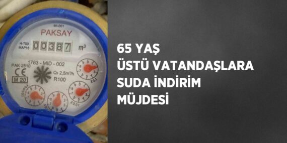 65 YAŞ ÜSTÜ VATANDAŞLARA SUDA İNDİRİM MÜJDESİ