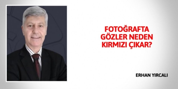 FOTOĞRAFTA GÖZLER NEDEN KIRMIZI ÇIKAR?