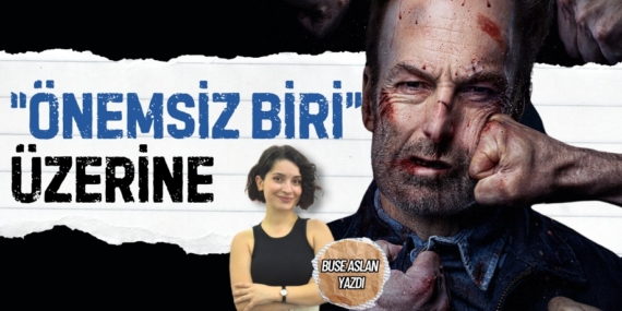 “ÖNEMSİZ BİRİ” ÜZERİNE