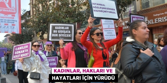 KADINLAR, HAKLARI VE  HAYATLARI İÇİN YÜRÜDÜ