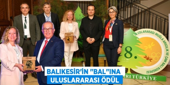BALIKESİR’İN "BAL"INA   ULUSLARARASI ÖDÜL