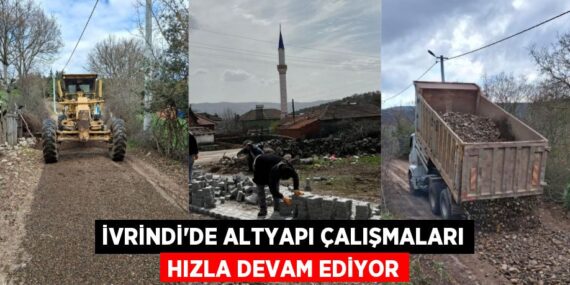 İVRİNDİ’DE ALTYAPI ÇALIŞMALARI HIZLA DEVAM EDİYOR