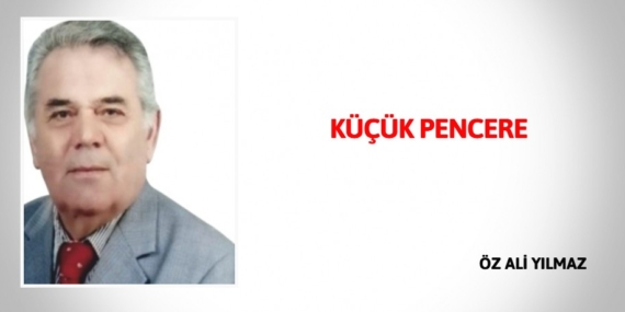 KÜÇÜK PENCERE