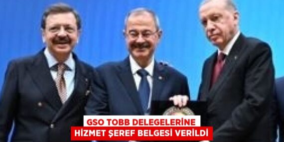 GSO TOBB DELEGELERİNE HİZMET ŞEREF BELGESİ VERİLDİ