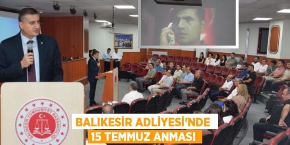 BALIKESİR ADLİYESİ’NDE  15 TEMMUZ ANMASI