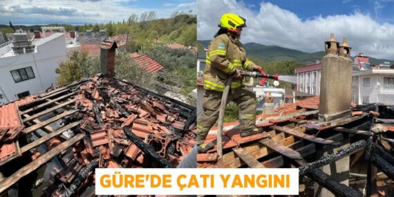 GÜRE’DE ÇATI YANGINI