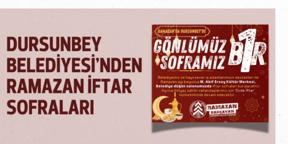 DURSUNBEY BELEDİYESİ’NDEN RAMAZAN İFTAR SOFRALARI