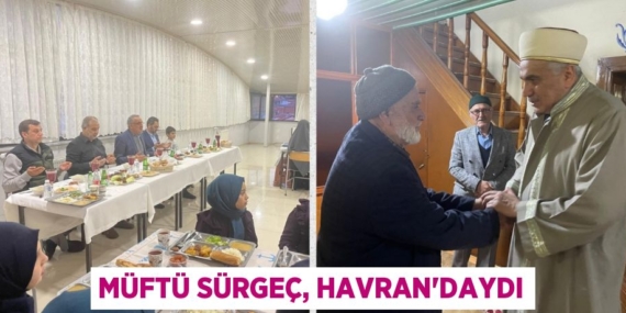MÜFTÜ SÜRGEÇ, HAVRAN’DAYDI