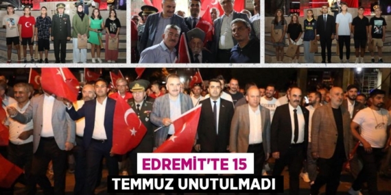 EDREMİT’TE 15 TEMMUZ UNUTULMADI