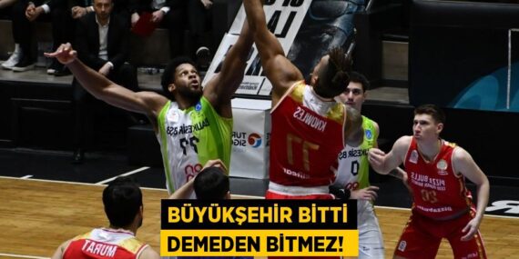 BÜYÜKŞEHİR BİTTİ DEMEDEN BİTMEZ! 